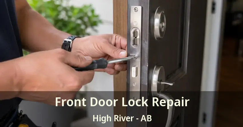 Front Door Lock Repair High River - AB Front Door Lock Repair High River - AB