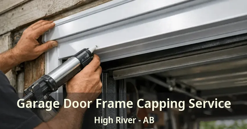 Garage Door Frame Capping Service High River - AB Garage Door Frame Capping Service High River - AB
