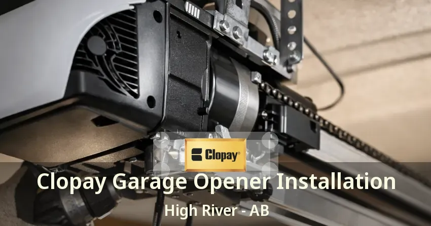 Clopay Garage Opener Installation High River - AB