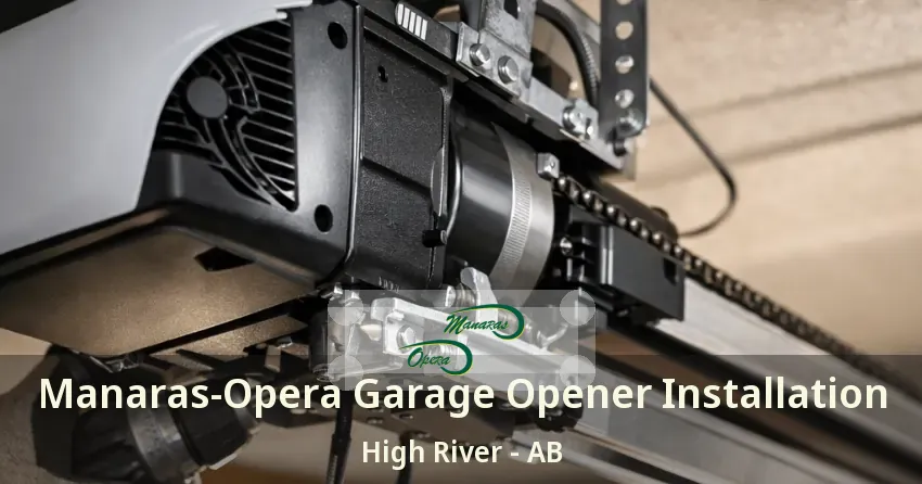 Manaras-Opera Garage Opener Installation High River - AB