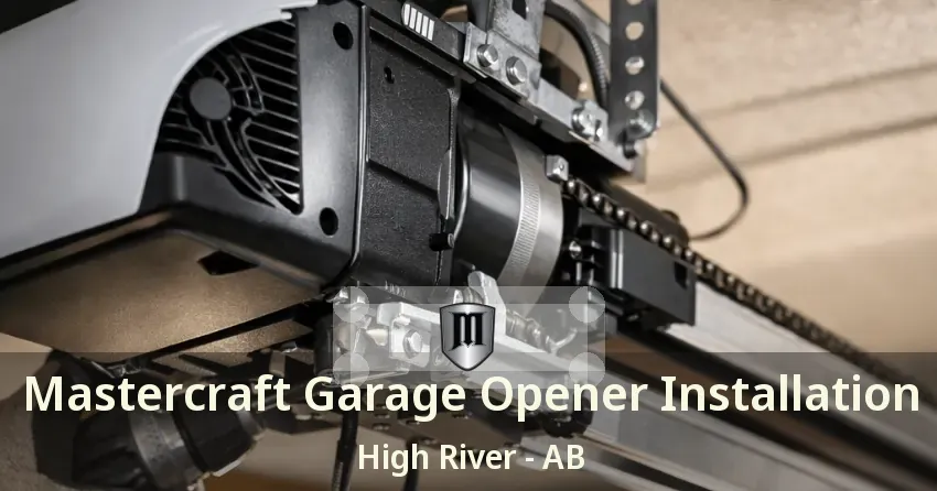 Mastercraft Garage Opener Installation High River - AB