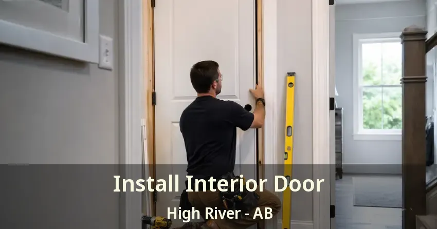 Install Interior Door High River - AB
