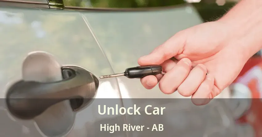 Unlock Car High River - AB